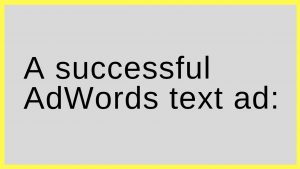 A successful AdWords text ad