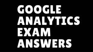 Google Analytics Exam Answers